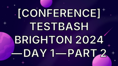 [Conference] Testbash Brighton 2024 — Day 1 — part 2 image
