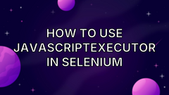 How to Use JavaScriptExecutor in Selenium image