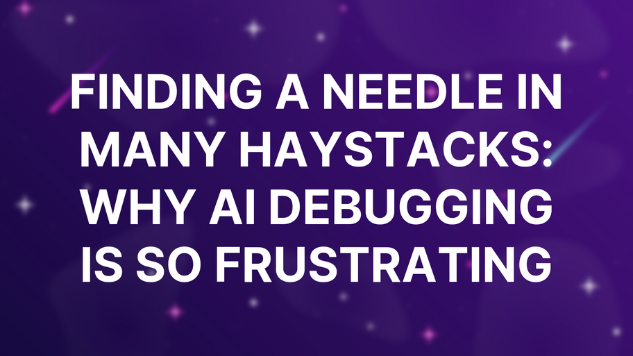 Finding a Needle in Many Haystacks: Why AI Debugging Is So Frustrating image