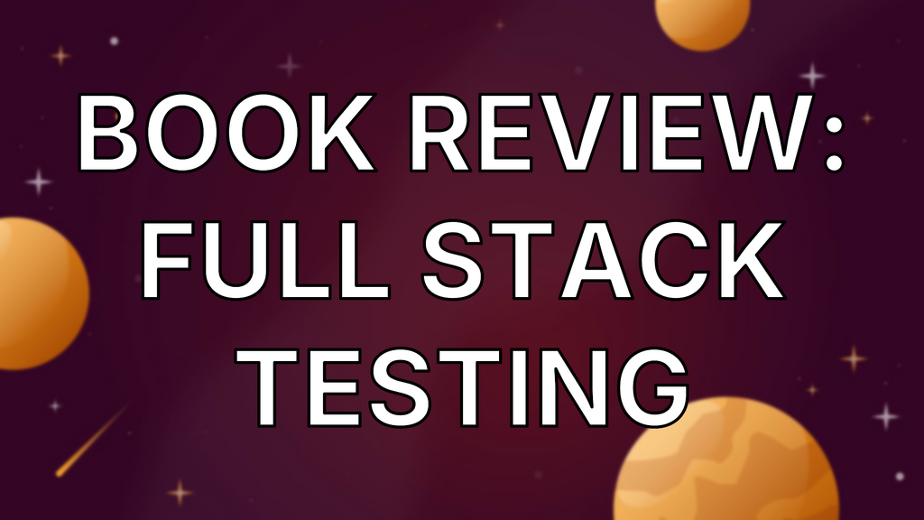 Book Review: Full Stack Testing image