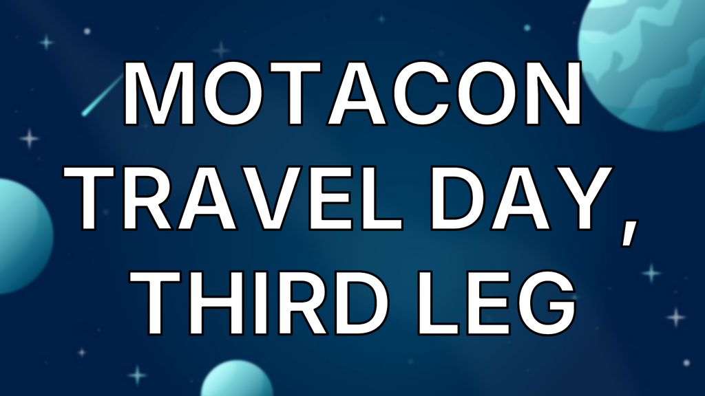 MoTaCon travel day, third leg image
