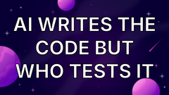 AI Writes The Code But Who Tests It image