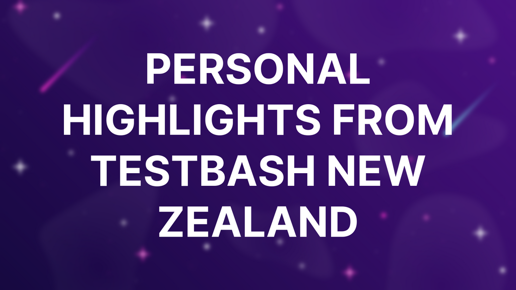 Personal Highlights From TestBash New Zealand image