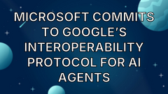 Microsoft commits to Google’s interoperability protocol for AI agents image
