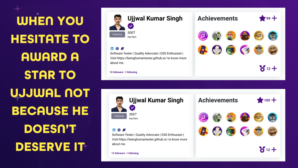 The image is a meme contrasting two screenshots of a user profile, "Ujjwal Kumar Singh," on a platform. The top screenshot shows the user with "99+" stars and the bottom one shows "100+". The text on the left of the image says, "WHEN YOU HESITATE TO AWARD A STAR TO UJJWAL NOT BECAUSE HE DOESN'T DESERVE IT." The implication is that the person giving the star is the one who will cause the number to roll over from 99 to 100, and there is a humorous hesitation to be the one to do so.