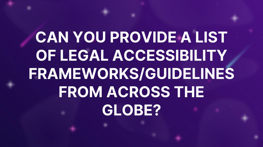 Can you provide a list of legal accessibility frameworks/guidelines from across the globe? image