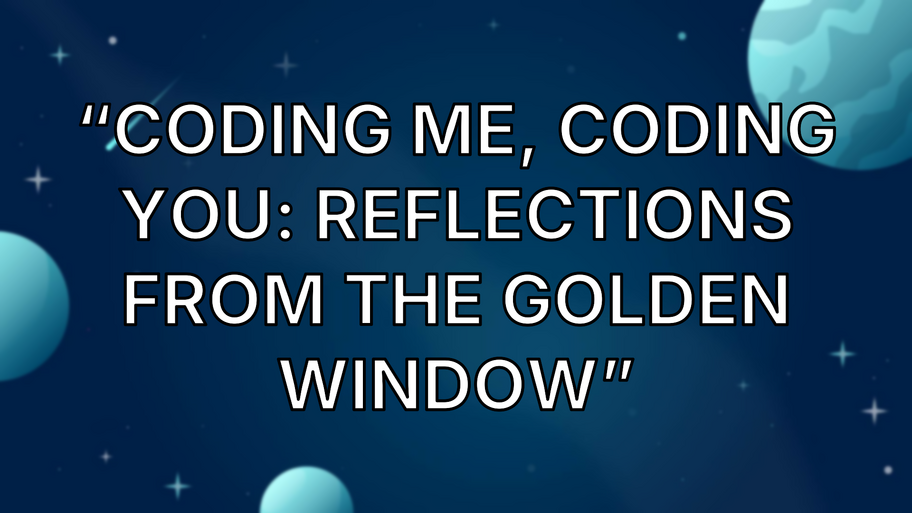 “Coding Me, Coding You: Reflections from the Golden Window” image