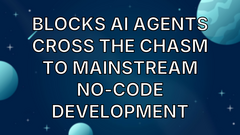 Blocks AI Agents Cross The Chasm To Mainstream No-Code Development image