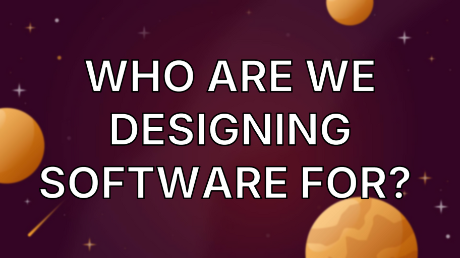 Who are we designing software for?  image