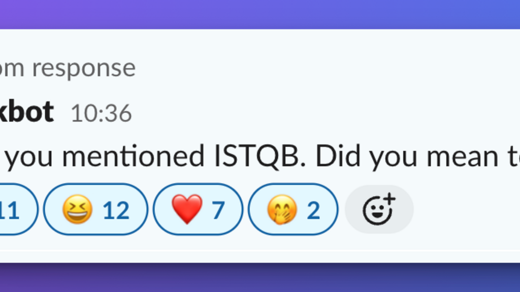 A humorous custom Slackbot message in Slack reads: "I see you mentioned ISTQB. Did you mean to say STEC?" The message has received multiple emoji reactions below it: 😁 (11), 😂 (12), ❤️ (7), 🤭 (2), and a custom emoji with a smiling face. The background gradient is a blend of purple and blue tones.








