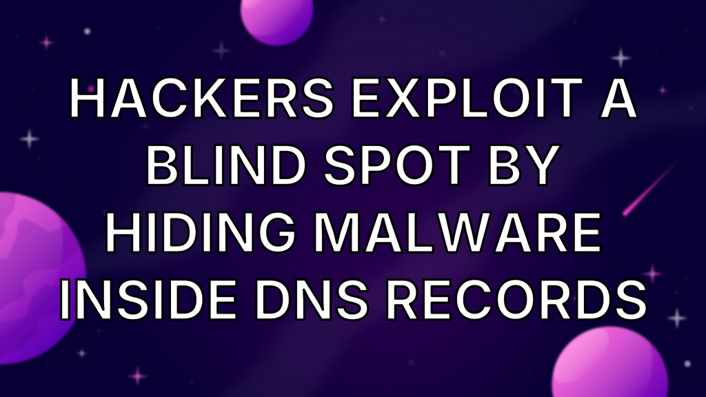 Hackers exploit a blind spot by hiding malware inside DNS records image