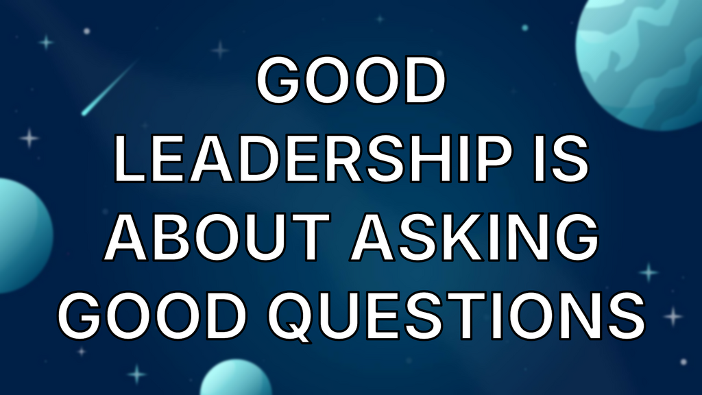 Good Leadership Is About Asking Good Questions image