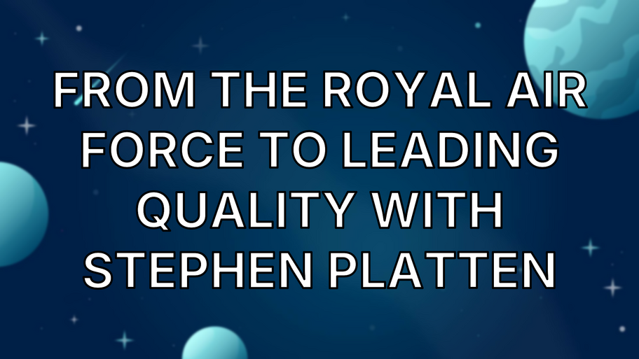 From The Royal Air Force to Leading Quality with Stephen Platten image