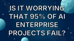Is it worrying that 95% of AI enterprise projects fail? image