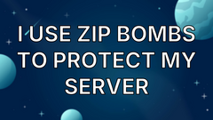 I use Zip Bombs to Protect my Server image