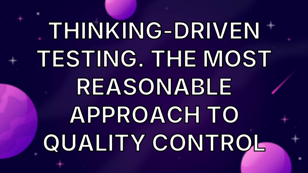 Thinking-Driven Testing. The most reasonable approach to quality control image