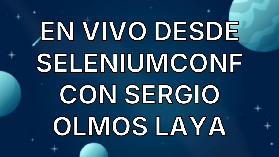 En vivo desde SeleniumConf con Sergio Olmos Laya image