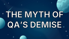 The Myth of QA’s Demise image