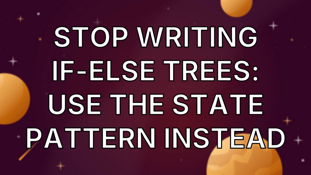 Stop Writing If-Else Trees: Use the State Pattern Instead image