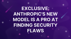 Exclusive: Anthropic's new model is a pro at finding security flaws image