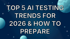 Top 5 AI Testing Trends for 2026 &amp; How to Prepare image