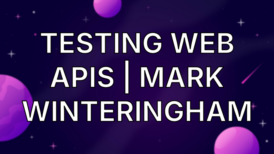 Testing Web APIs | Mark Winteringham image