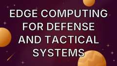 Edge Computing for Defense and Tactical Systems image