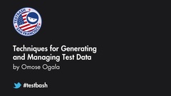 Watch Omose Ogala's talk "Techniques for Generating and Managing Test Data" from TestBash San Francisco 2018 image