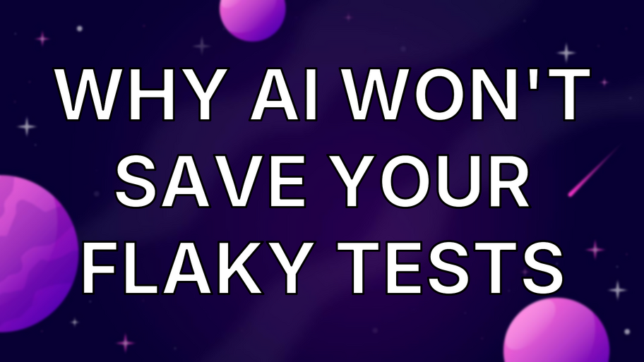 Why AI won't save your Flaky Tests image