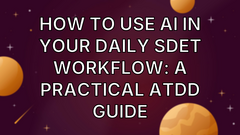 How to use AI in your daily SDET workflow: a practical ATDD guide image