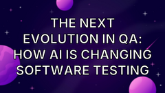 The next evolution in QA: How AI is changing software testing image