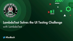 LambdaTest solve the UI automation challenge from Test.bash(); 2022 image