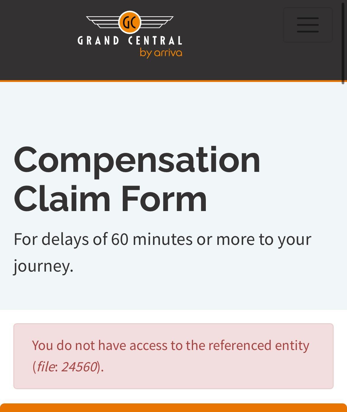 A screenshot from the grand central train webpage for the compensation claim form. The text reads: For delays of 60 minutes or more to your journey. Underneath is an error message highlighted in red that states 'You do not have access to the referenced entity (file: 24560).'