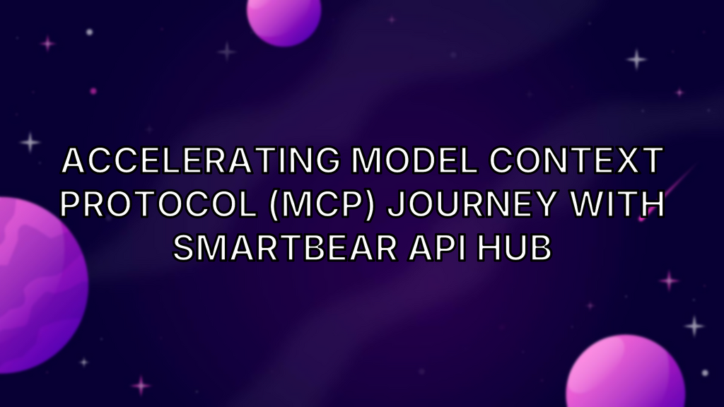 Accelerating Model Context Protocol (MCP) Journey with SmartBear API Hub image