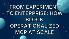 From Experiment to Enterprise: How Block Operationalized MCP at Scale image