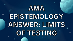 AMA Epistemology Answer: Limits of Testing image