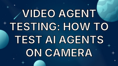 Video Agent Testing: How to Test AI Agents on Camera image