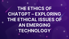 The ethics of ChatGPT – Exploring the ethical issues of an emerging technology image