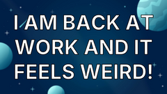I am back at work and it feels weird! image