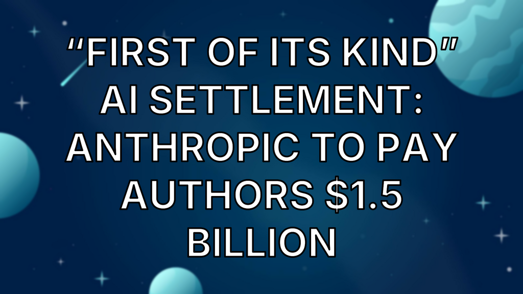 “First of its kind” AI settlement: Anthropic to pay authors $1.5 billion image