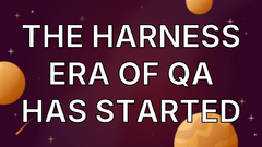 The Harness Era of QA Has Started image