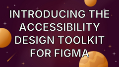 Introducing the Accessibility Design Toolkit for Figma image