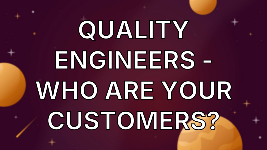 Quality Engineers - Who are your customers? image