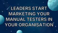 Leaders start Marketing Your Manual Testers In Your Organisation image