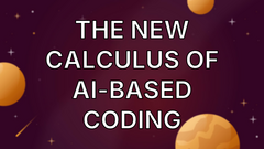 The New Calculus of AI-based Coding image