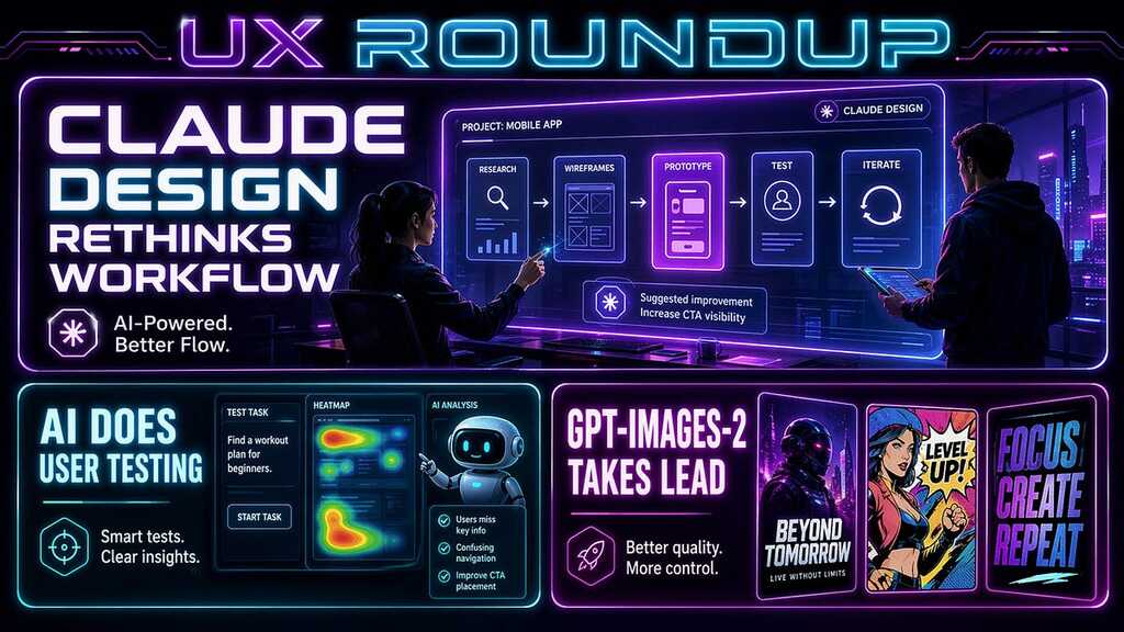 UX Roundup: Claude Design | AI Does User Testing | AI Use Crosses 50% | GPT-Images-2 | GPT 5.5 | DeepSeek 4 image image