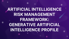 Artificial Intelligence Risk Management Framework: Generative Artificial Intelligence Profile image