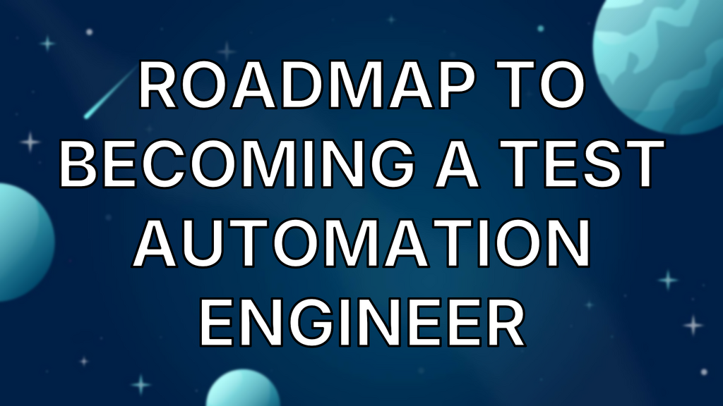 Roadmap To Becoming A Test Automation Engineer image
