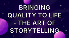 Bringing Quality to Life - The Art of Storytelling image
