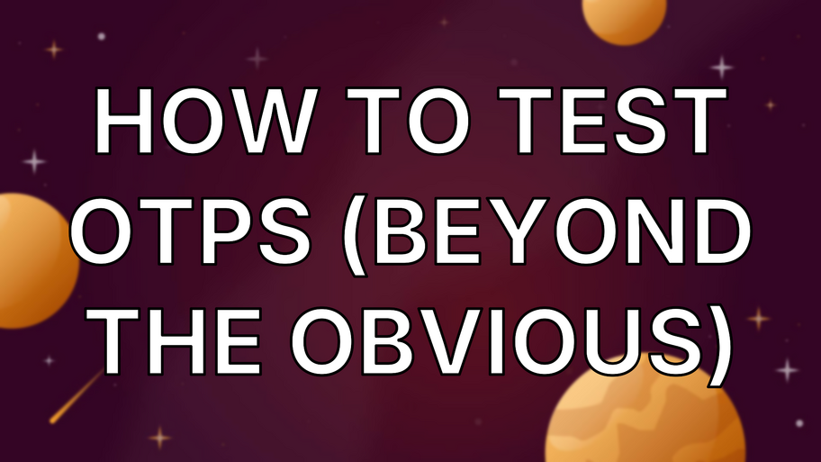 How to test OTPs (beyond the obvious) image